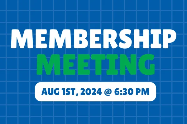 Membership meeting August 1st at 6:30 pm