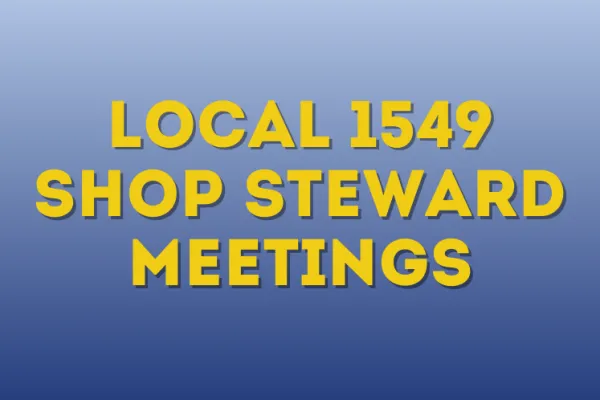 SHOP STEWARD MEETINGS