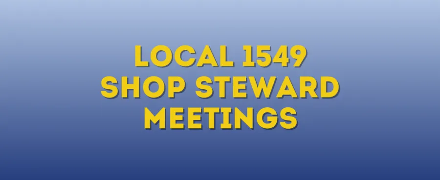 SHOP STEWARD MEETINGS